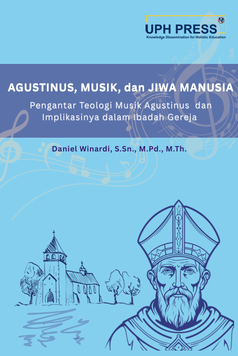 AGUSTINUS, MUSIK dan JIWA MANUSIA: Pengantar Teologi Musik Agustinus dan Implikasinya dalam Ibadah Gereja