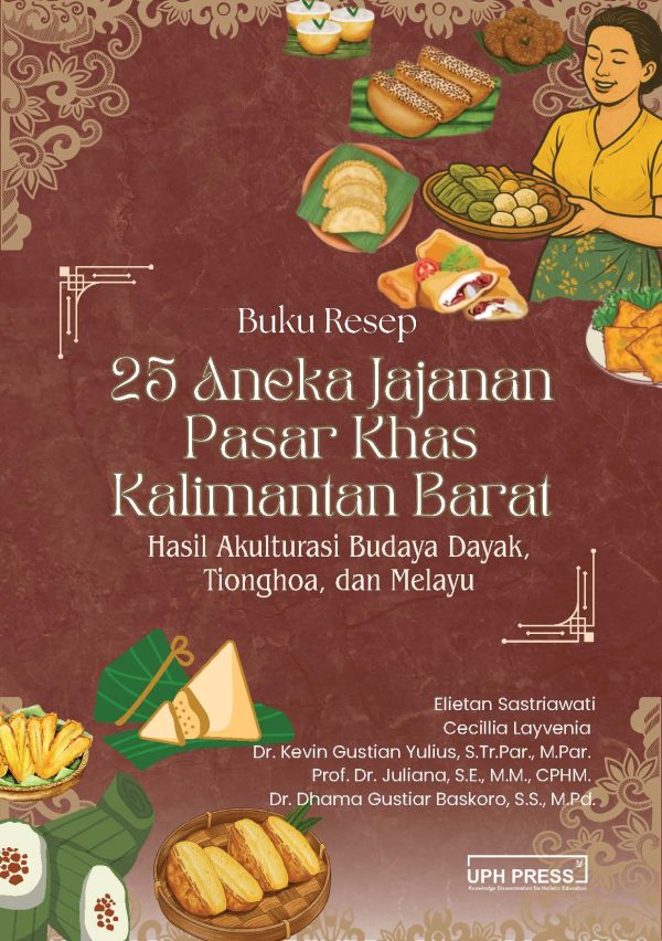 Buku Resep 25 Aneka Jajanan Pasar Khas Kalimantan Barat: Hasil Akulturasi Budaya Dayak, Tionghoa, dan Melayu